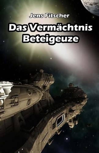 Das Vermachtnis Beteigeuze: (German)