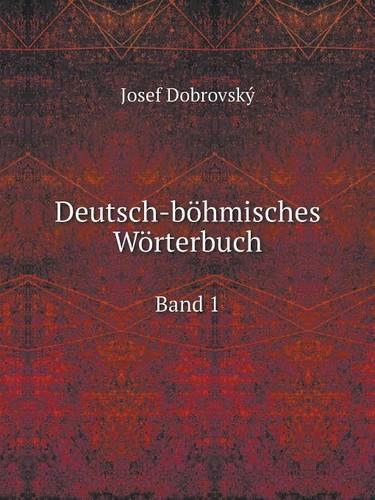 Deutsch-böhmisches Wörterbuch Band 1