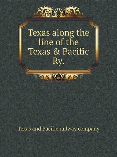 Texas along the line of the Texas & Pacific Ry: (English)