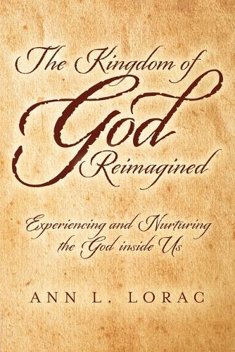 Kingdom of God Reimagined: Experiencing and Nurturing the God inside Us