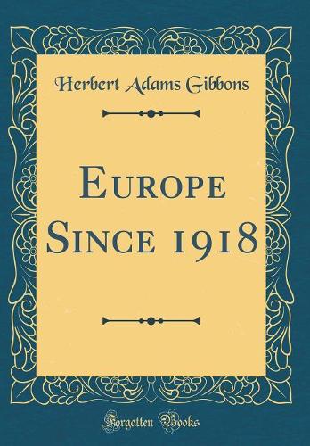 Europe Since 1918 (Classic Reprint)