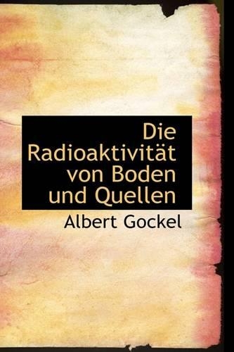 Die Radioaktivitact Von Boden Und Quellen