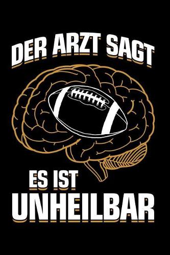 ...es ist unheilbar: Notizbuch / Notizheft für American Football Footballspieler-in Footballer A5 (6x9in) dotted Punktraster