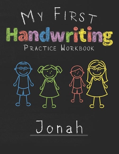 My first Handwriting Practice Workbook Jonah: 8.5x11 Composition Writing Paper Notebook for kids in kindergarten primary school I dashed midline I For Pre-K, K-1, K-2, K-3 I Back To School Gift
