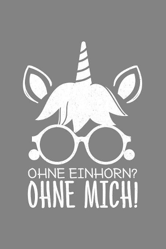 Ohne Einhorn? Ohne Mich!