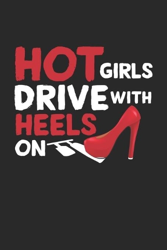 Hot Girls Drive with Heels On: High Heels Damenauto Tuning Notizbuch liniert DIN A5 - 120 Seiten für Notizen, Zeichnungen, Formeln - Organizer Schreibheft Planer Tagebuch