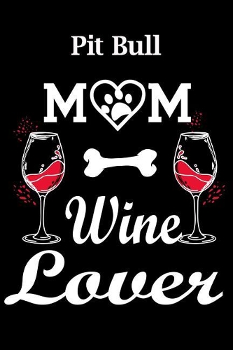 Pit Bull: Pit Bull Mom Wine Lover