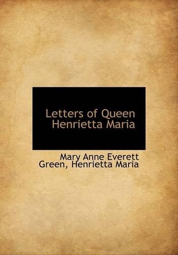 Letters of Queen Henrietta Maria: (English)