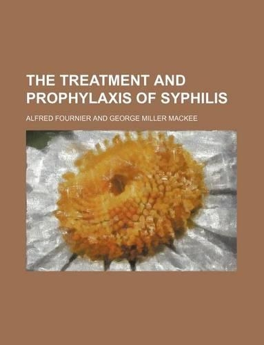 The Treatment and Prophylaxis of Syphilis: (English)