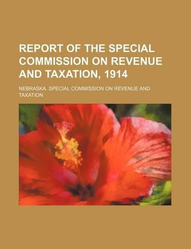 Report of the Special Commission on Revenue and Taxation, 1914