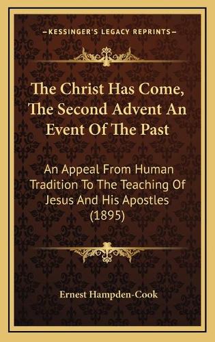 The Christ Has Come, The Second Advent An Event Of The Past