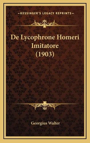 De Lycophrone Homeri Imitatore (1903)