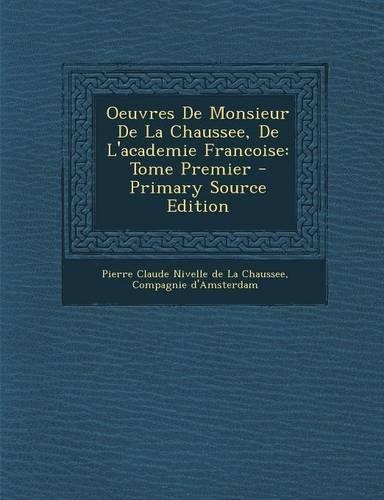 Oeuvres De Monsieur De La Chaussee, De L'academie Francoise