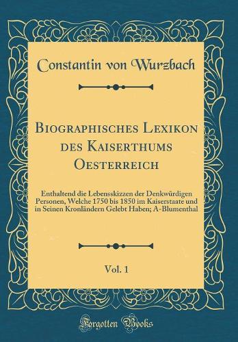 Biographisches Lexikon Des Kaiserthums Oesterreich, Vol. 1