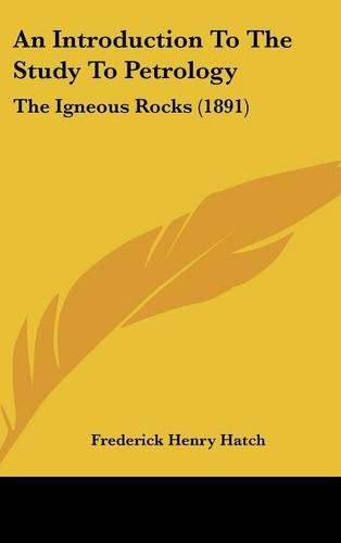 An Introduction to the Study to Petrology: The Igneous Rocks (1891)