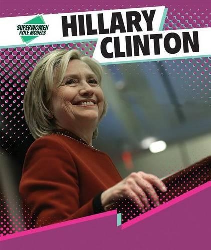 Hillary Clinton: (Superwomen Role Models)