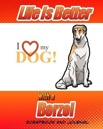 Life Better Is Better With A Borzoi Scrapbook and Journal