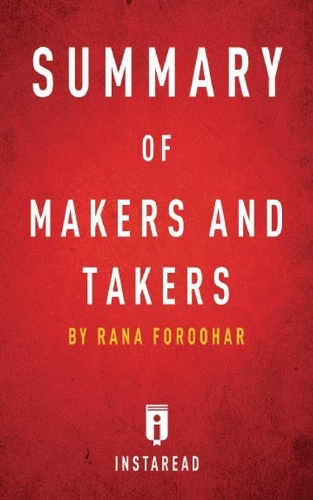 Summary of Makers and Takers: by Rana Foroohar - Includes Analysis(English)