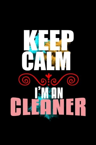 Keep calm. I'm a cleaner