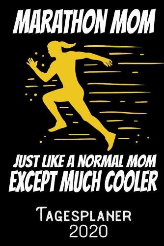 Marathon Mom Just like a normal Mom except much cooler - Tagesplaner 2020