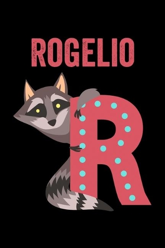 Rogelio: Animals Coloring Book for Kids, Weekly Planner, and Lined Journal Animal Coloring Pages. Personalized Custom Name Initial Alphabet Christmas or Birt