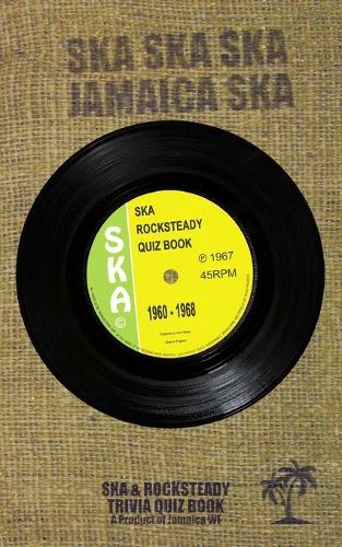 The Ska Rocksteady Quiz Book 1960-1968: Ska Rocksteady Reggae