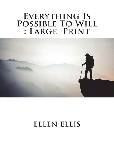 Everything Is Possible to Will: Large Print