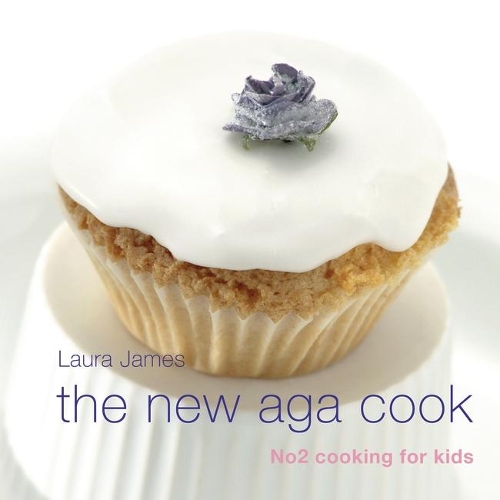 The New Aga Cook: No 2 Cooking for kids: Cooking With Kids