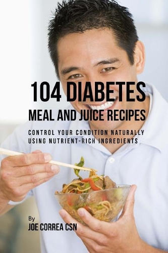 104 Diabetes Meal and Juice Recipes