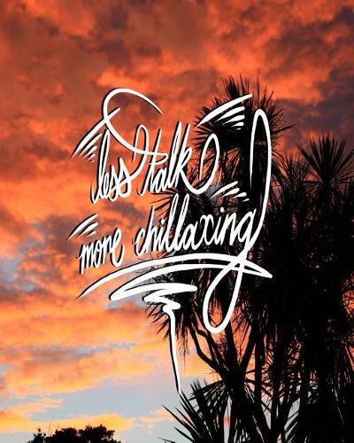 Less Talk, More Chillaxing