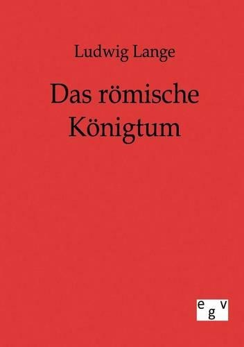 Das römische Königtum: (German)