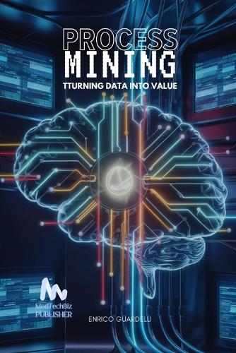 Process Mining: Turning Data into Value