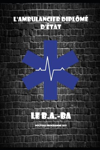 L'ambulancier diplômé d'état, le B.a ba