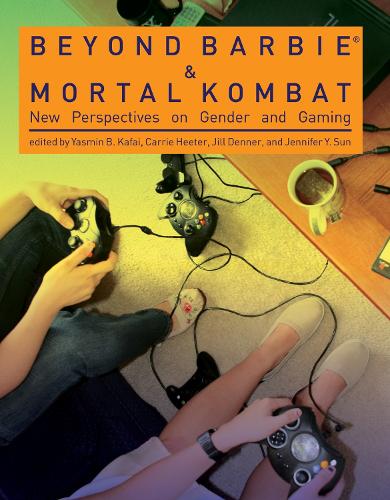 Beyond Barbie and Mortal Kombat: New Perspectives on Gender and Gaming(The MIT Press)