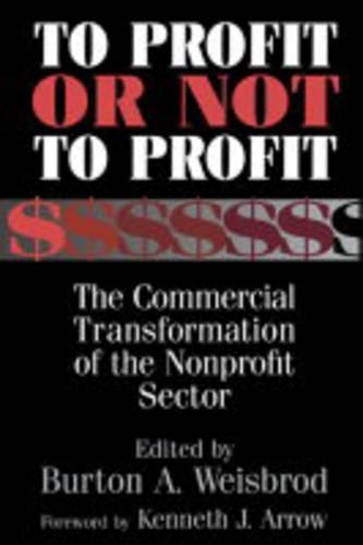 To Profit or Not to Profit: The Commercial Transformation of the Nonprofit Sector(English)