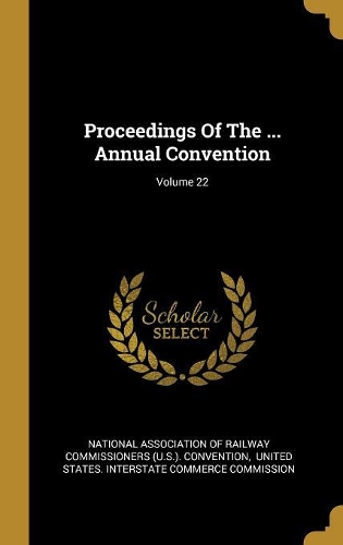 Proceedings Of The ... Annual Convention; Volume 22
