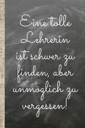 Eine tolle Lehrerin ist schwer zu finden, aber unmöglich zu vergessen.