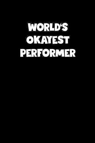World's Okayest Performer Notebook - Performer Diary - Performer Journal - Funny Gift for Performer