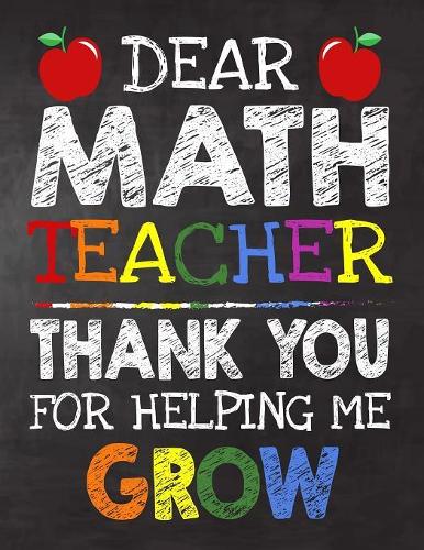 Dear Math Teacher Thank You For Helping Me Grow