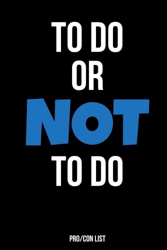 To Do Or Not To Do Pro/Con List: Blank Pitman Ruled Journal For Making Pro/Con Lists To Explore Decision Making