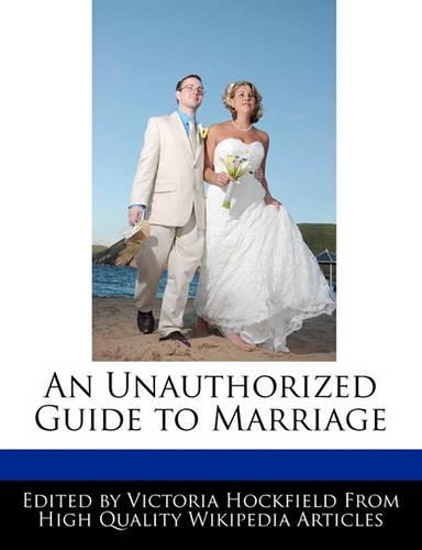 An Unauthorized Guide to Marriage