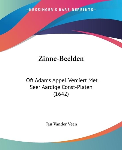 Zinne-Beelden: Oft Adams Appel, Verciert Met Seer Aardige Const-Platen (1642)(Chinese)