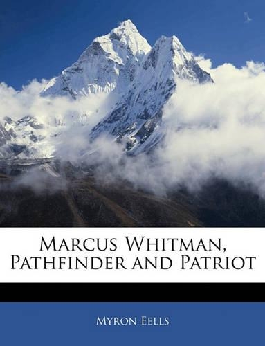 Marcus Whitman, Pathfinder and Patriot