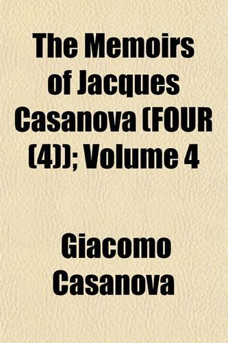 The Memoirs of Jacques Casanova (Four (4)); Volume 4