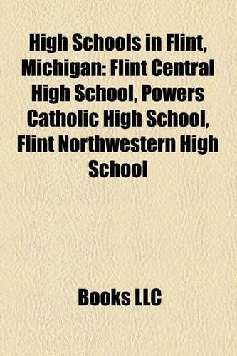 High Schools in Flint, Michigan: Flint Central High School, Powers Catholic High School, Flint Northwestern High School(English)