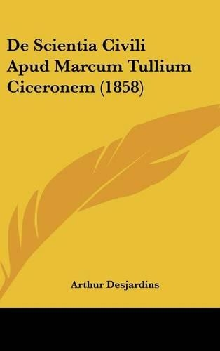 de Scientia Civili Apud Marcum Tullium Ciceronem (1858)