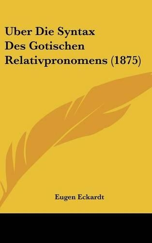 Uber Die Syntax Des Gotischen Relativpronomens (1875)