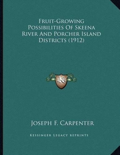 Fruit-Growing Possibilities Of Skeena River And Porcher Island Districts (1912)