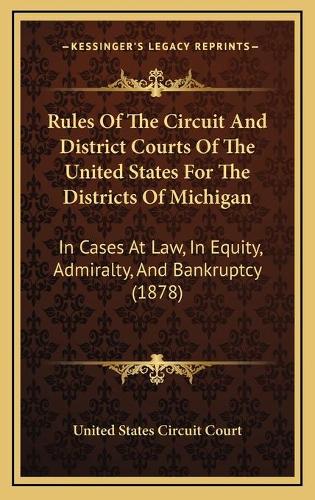 Rules Of The Circuit And District Courts Of The United States For The Districts Of Michigan
