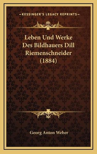 Leben Und Werke Des Bildhauers Dill Riemenschneider (1884)
